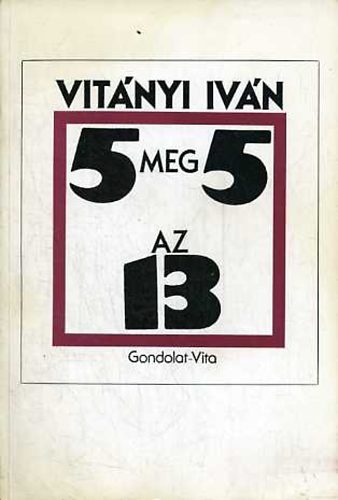 Vit�nyi Iv�n - �t meg �t az tizenh�rom-Az �prilisi front t�rt�nete