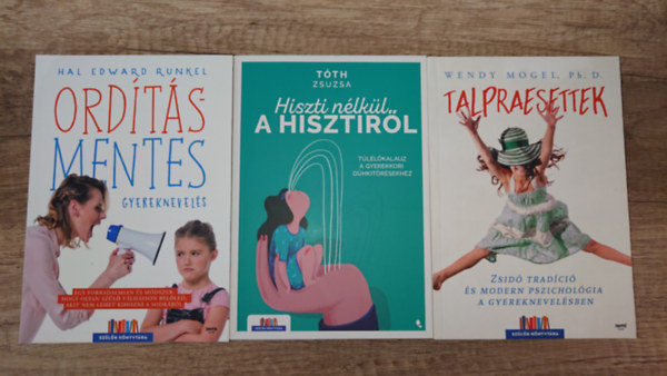 T�th Zsuzsa, Wendy Mogel Hal Edward Runkel - 3 k�nyv a konfliktusmentes gyereknevel�sr�l: Talpraesettek, Hiszti n�lk�l a hisztir�l, Ord�t�smentes gyereknevel�s