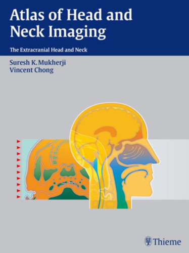 Vincent Chong Suresh K. Mukherji - Atlas of Head and Neck Imaging: The Extracranial Head and Neck