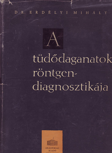 Dr. Erdélyi Mihály - A tüdődaganatok röntgendiagnosztikája