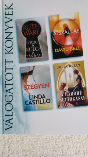 Ruth Ware David Bell Linda Castillo Julia Kelly - Fordul a kulcs a zárban Átszállás Szégyen A háború suttogásai Válogatott könyvek 2021/05