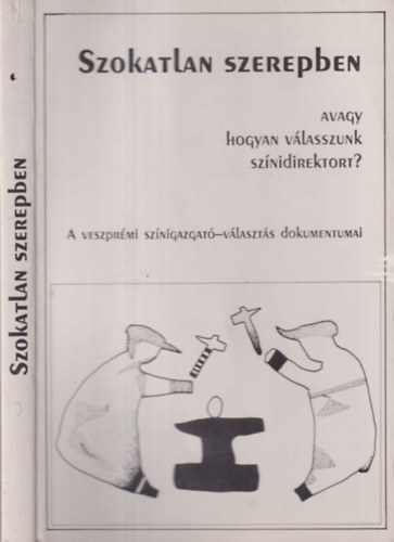 Ol�h Mikl�s  (szerk.) - Szokatlan szerepben (sz�mozott)- avagy hogyan j�tsszunk sz�nidirektort?