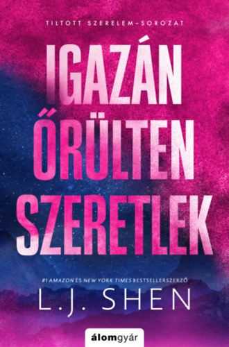 L.J. Shen - Igaz�n �r�lten szeretlek