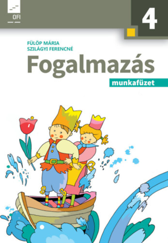 Fülöp Mária-Szilágyi Ferencné - FOGALMAZÁS MUNKAFÜZET 4. ÉVFOLYAM (AP-040403)