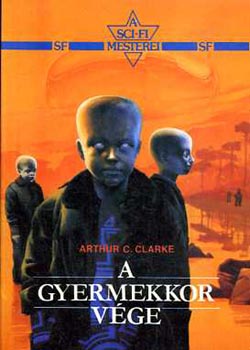 SZERZ Arthur C. Clarke SZERKESZT Futaki Jzsef FORDT F. Nagy Piroska - A gyermekkor vge   (A sci-fi mesterei)