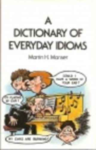 Martin H. Manser - A Dictionary of Everyday Idioms