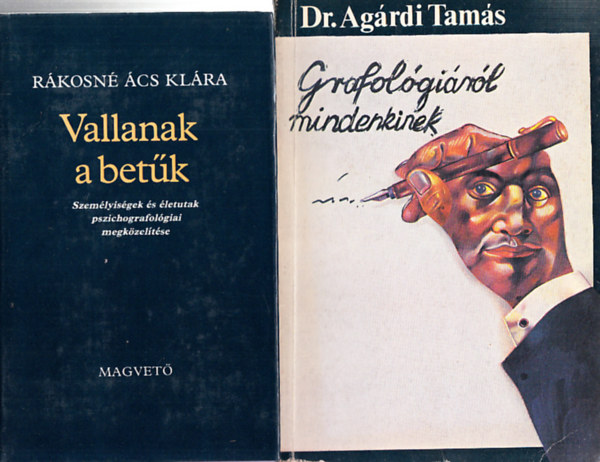Dr. Agárdi Tamás Rákosné Ács Klára - Vallanak a betűk + Grafológiáról mindenkinek (2 mű)