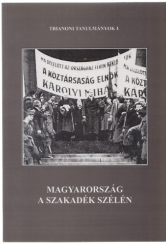 Szilassy Sndor - Magyarorszg a szakadk szln (Trianoni tanulmnyok 1.)