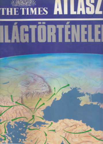 G.-Stone, N. Barraclough - The Times Atlasz - Vil�gt�rt�nelem