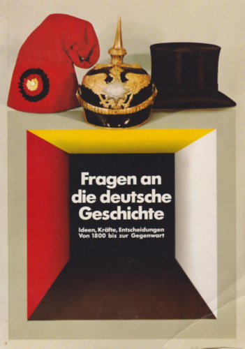Fragen an die deutsche Geschichte - Ideen, Krfte, Entscheidungen von 1800 bis zur Gegenwart - Historische Ausstellung im Reichstagsgebude in Berlin Katalog 15. Auflage