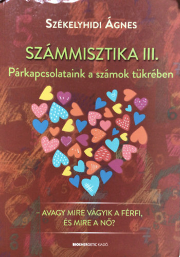 Sz�kelyhidi �gnes - Sz�mmisztika III. - P�rkapcsolataink a sz�mok t�kr�ben