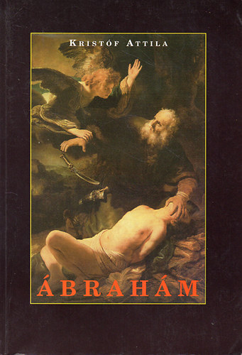 Krist�f Attila - �brah�m (Isten bar�tja)