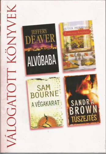 Pezzelli, Bourne, Brown Deaver - Reader's digest Vlogatott knyvek, Alvbaba, Francesca konyhja, A vgakarat, Tszejts