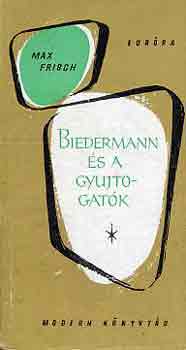 Max Frisch - Biedermann és a gyújtogatók
