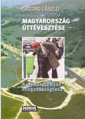 Dr. Gazdag L�szl� - Magyarorsz�g �tt�veszt�se - A rendszerv�lt�s gazdas�gtana