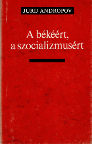 Jurij Andropov - A bkrt a szocializmusrt