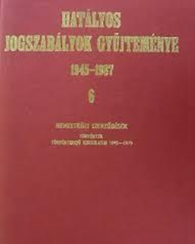 Hatlyos jogszablyok gyjtemnye 1945-1987. 6.