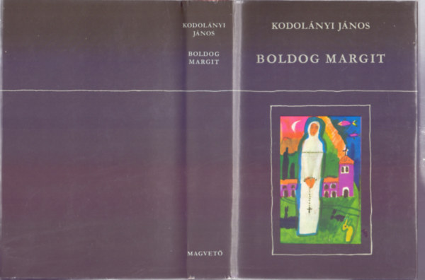 Kodolnyi Jnos - Boldog Margit (Hatodik kiads)