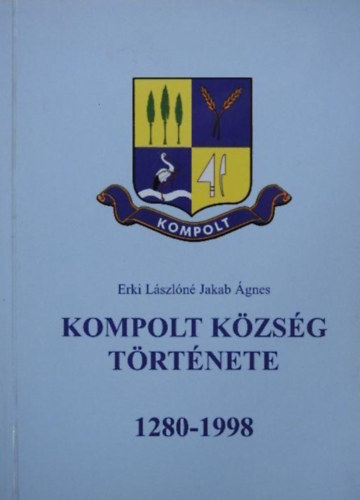 Erki Lszln Jakab gnes - Kompolt kzsg trtnete 1280-1998