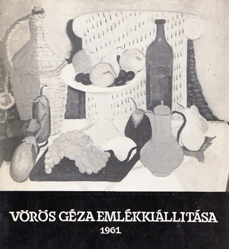 B. Haulisch Lenke (összeáll.) - Vörös Géza emlékkiállítása
