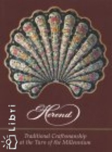 Varga Vera Vadas J�zsef - Herend - Traditional Craftmanship in the 20th Century