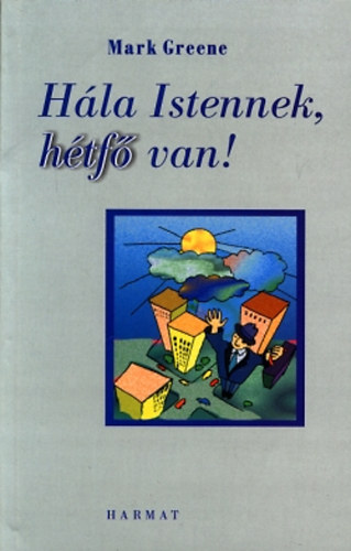 Mark Greene - H�la istennek, h�tf� van!