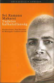 Sri Ramana Maharsi - Tudatos halhatatlans�g