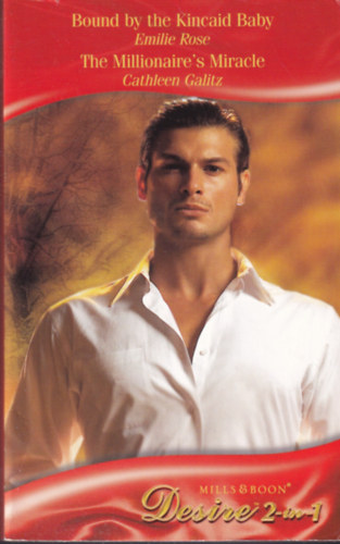 Cathleen Galitz Emilie Rose - Bound by the Kincaid Baby - The Millionaire's Miracle