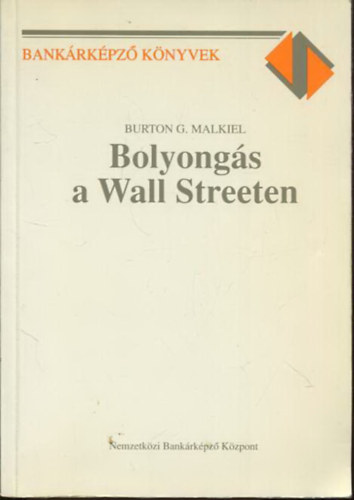 Burton G. Malkiel - Bolyongs a Wall Streeten - letciklusokhoz igazod befektetsi tancsadval