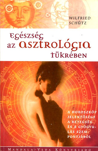 Wilfried Schütz - Egészség az asztrológia tükrében