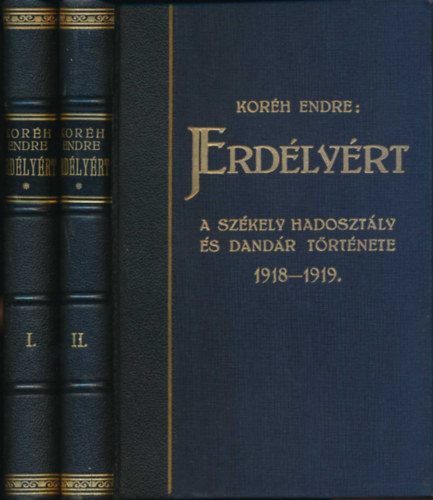 Kor�h Endre - Erd�ly�rt I-II. (A sz�kely hadoszt�ly �s dand�r t�rt�nete 1918-1919)