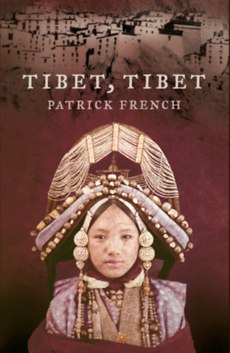 Patrick French - Tibet, Tibet: A Personal History of a Lost Land