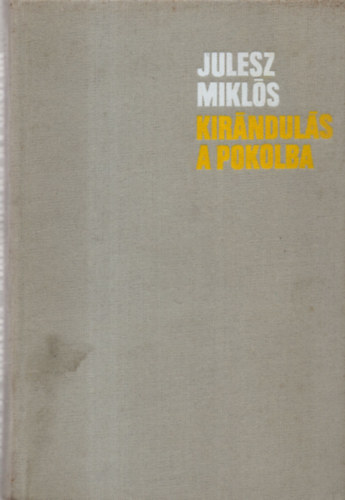 Julesz Mikls - Kirnduls a pokolba