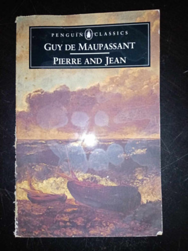 Guy De Maupassant - Pierre and Jean - Penguin Classics  - Translated with an introduction by Leonard Tancock (Péter és János angol nyelven)