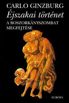 Carlo Ginzburg - jszakai trtnet-A boszorknyszombat megfejtse