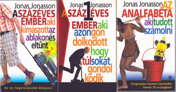 Jonas Jonasson - 3 db Jonas Jonasson: A sz�z�ves ember, aki kim�szott az ablakon �s elt�nt + Az analfab�ta, aki tudott sz�molni + Gyilkos-Anders �s bar�tai (meg akik nem azok)( 3 k�tet)