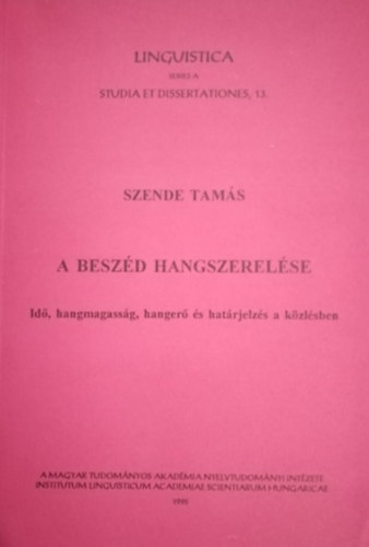 Szende Tams - A beszd hangszerelse (Id, hangmagassg, hanger s hatrjelzs a kzlsben)