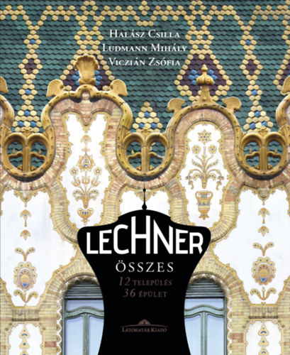 Hal�sz Csilla; Ludmann Mih�ly; Viczi�n Zs�fia - Lechner �sszes
