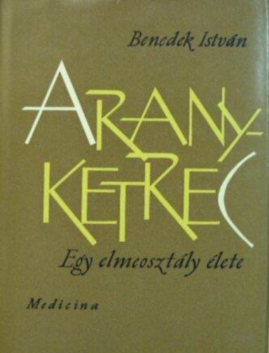 Szerz� Benedek Istv�n Szerkeszt� Tesity J�nosn� - Aranyketrec  (M�sodik kiad�s) Hiszt�ria, neuraszt�nia, neur�zis - Alkoholist�k, vag�nyok, sz�lh�mosok - Elmebajok pusztai szeml�lete