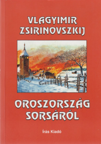 Vlagyimir Zsirinovszkij - Oroszorszg sorsrl