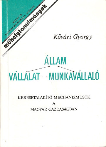 Kvri Gyrgy - llam - vllalat - munkavllal (keresetalakt mechanizmusok a magyar gazdasgban)