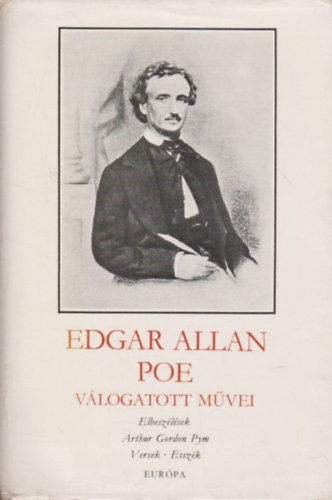 Edgar Allan Poe - Edgar Allan Poe vlogatott mvei (Elbeszlsek - Arthur Gordon Pym - Versek - Esszk)