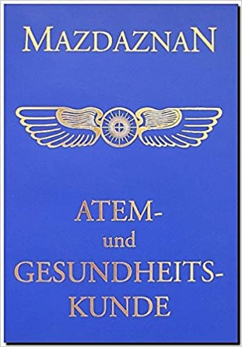 Dr. Otoman Zar Adusht Hanish - Mazdaznan Atem- und Gesundheitskunde: Entwicklung der Sinne, Ausgleichung der Krper- und Geisteskrfte, gyptische