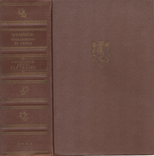 Weszpr�mi Istv�n - Magyarorsz�g �s Erd�ly orvosainak r�vid �letrajza IV.