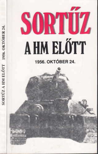 Horváth Lajos (szerk.) - Sortűz a HM előtt 1956. október 24.