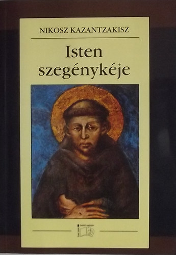 Nikosz Kazantzakisz - Isten szeg�nyk�je - Assisi Szent Ferenc