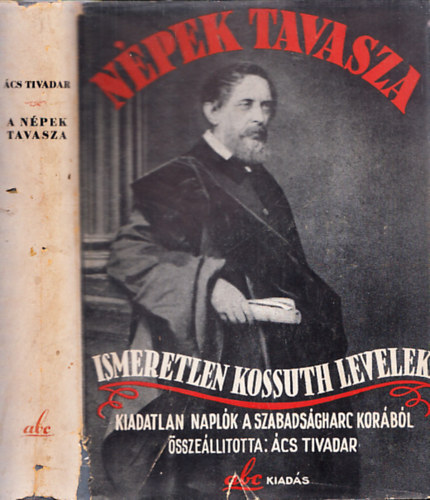 cs Tivadar  (Szerk.) - Npek tavasza. Ismeretlen levelek, napljegyzetek a magyar szabadsgharc korbl