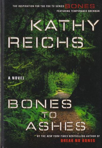 Kathy Reichs - Bones to Ashes