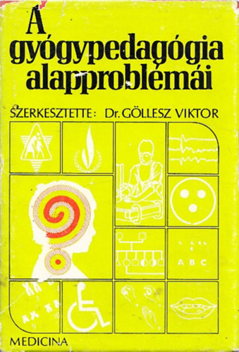 G�llesz Viktor dr. szerk. - A gy�gypedag�gia alapprobl�m�i