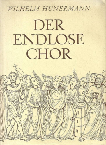 Wilhelm Hnermann - Der endlose Chor : Ein Buch von den Heiligen fr das christliche Haus